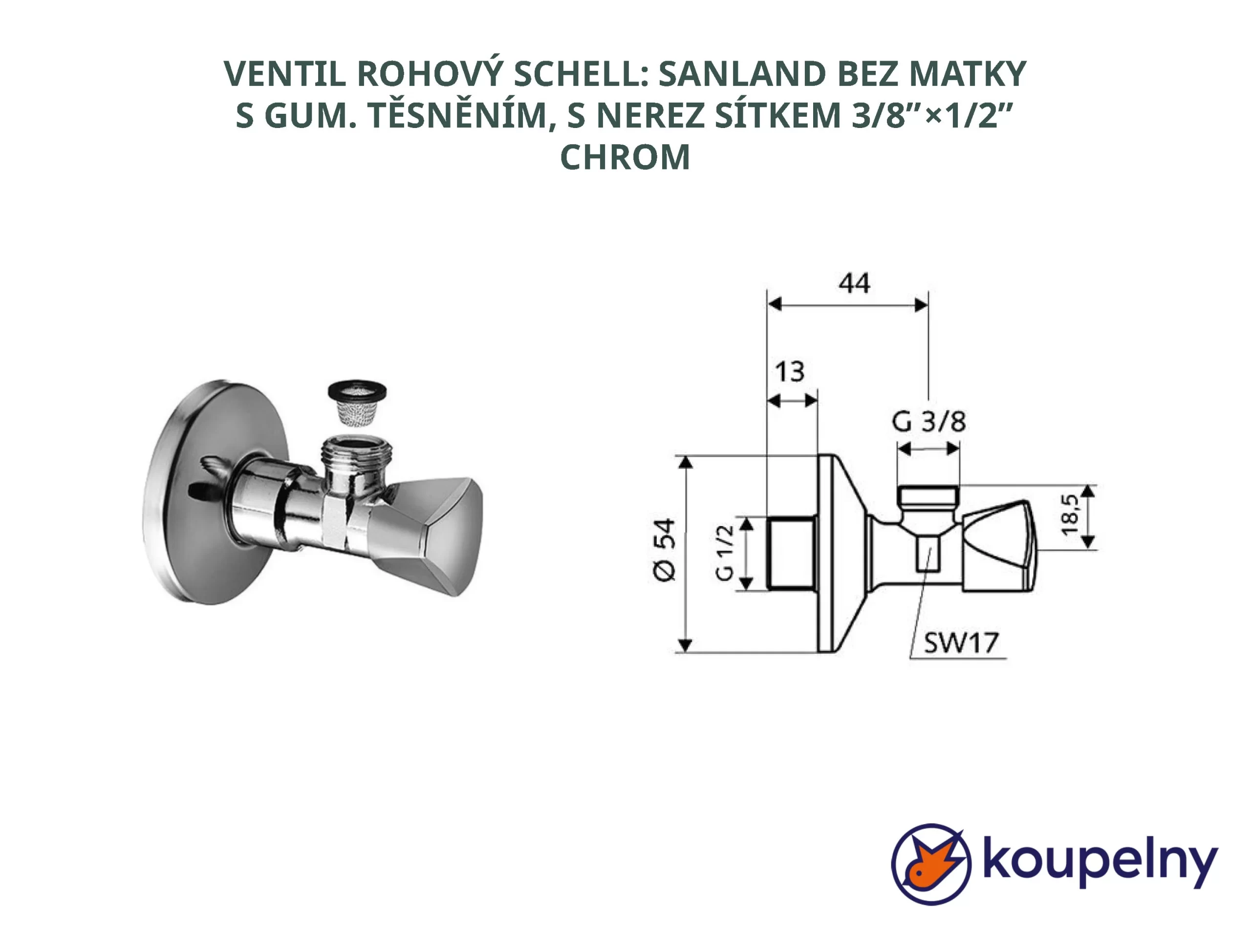 VENTIL ROHOVÝ SCHELL: SANLAND BEZ MATKY S GUM. TĚSNĚNÍM,